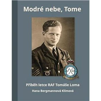 Modré nebe, Tome: Příběh letce RAF Tomáše Loma (978-80-907706-6-9)