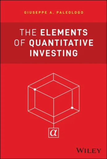 The Elements of Quantitative Investing - Giuseppe A. Paleologo