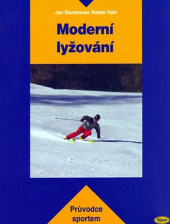 Moderní lyžování - průvodce sportem - Radek Vobr, Jan Štumbauer