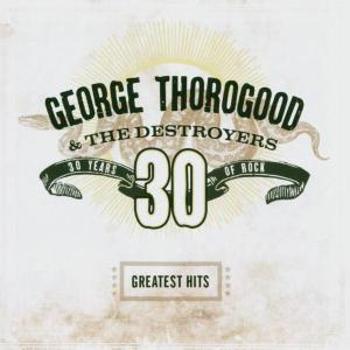 George Thorogood & The Destroyers, GREATEST HITS, CD