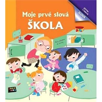 Moje prvé slová Škola (978-80-7639-015-7)