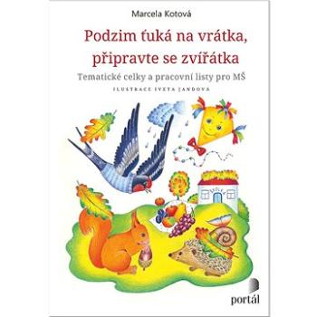 Podzim ťuká na vrátka, připravte se, zvířátka: Tematické celky a pracovní listy pro MŠ (978-80-262-1966-8)