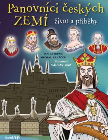 Panovníci českých zemí - život a příběhy - Michal Vaněček, Jan Kvirenc, Václav Ráž - e-kniha