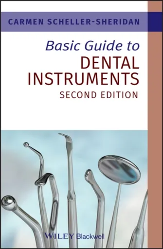 Basic Guide to Dental Instruments - Carmen  Scheller-Sheridan