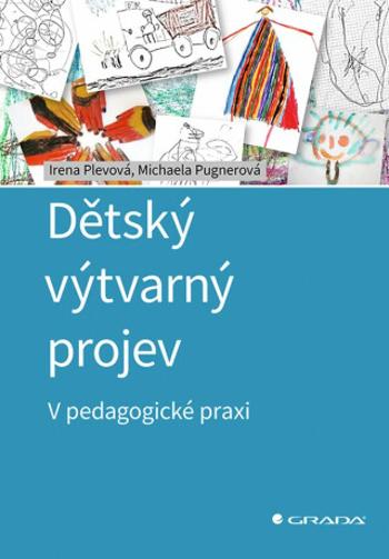 Dětský výtvarný projev - Michaela Pugnerová, Irena Plevová