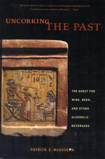 Uncorking the Past - Patrick E. McGovern