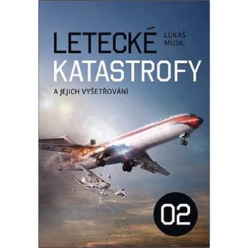 Letecké katastrofy a jejich vyšetřování 02 (978-80-87866-43-6)