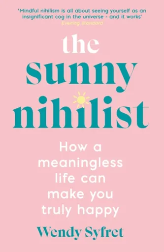 The Sunny Nihilist - Wendy Syfret