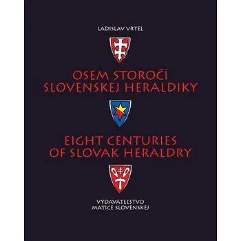 Osem storočí slovenskej heraldiky: Eight Centuries of Slovak Heraldry (978-80-8115-247-4)