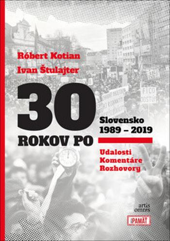 30 rokov po Slovensko 1989 - 2019 - Ivan Štulajter, Róbert Kotian