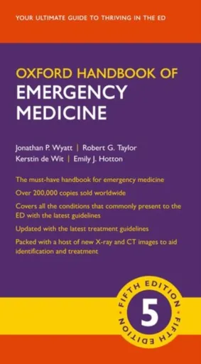 Oxford Handbook of Emergency Medicine - Wolandewitschová Kerstin, Emily J.  Hotton, Robert G.  Taylor, Jonathan P.  Wyatt
