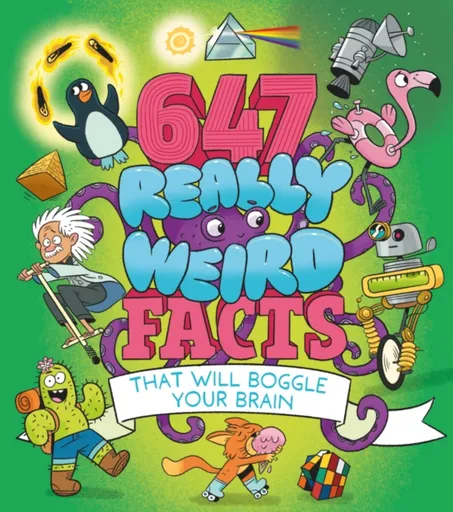 647 Really Weird Facts That Will Boggle Your Brain - Anne Rooneyová, William Potter