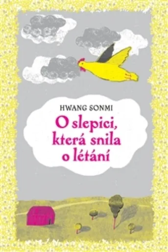 O slepici, která snila o létání - Andrea Tachezy, Hwang Sonmi