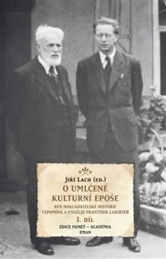 O umlčené kulturní epoše (I + II. díl) - Jiří Lach, František Laichter