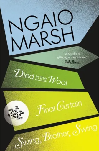 Died in the Wool / Final Curtain / Swing, Brother, Swing - Marsh Ngaio