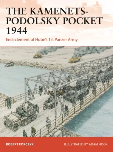 The Kamenets-Podolsky Pocket 1944 - Robert Forczyk