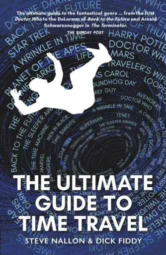 The Ultimate Guide to Time Travel - Steve Nallon, Dick Fiddy
