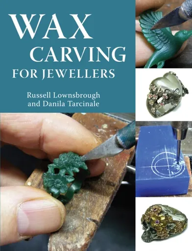 Wax Carving for Jewellers - Danila, FIPG Tarcinale, Russell, FIPG Lownsbrough