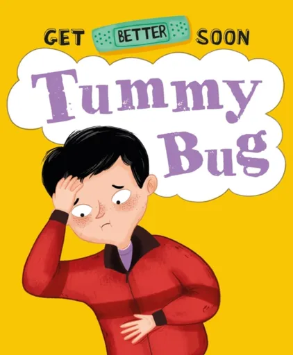 Get Better Soon!: Tummy Bug - Anita Ganeriová