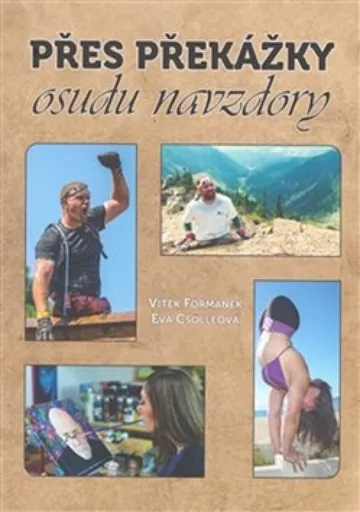 Přes překážky osudu navzdory - Eva Csölleová, Vítek Formánek