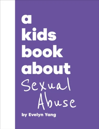 A Kids Book About Sexual Abuse - Evelyn Yang