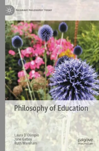 Philosophy of Education - Jane Gatley, Ruth Wareham, Laura Dâ€™Olimpio
