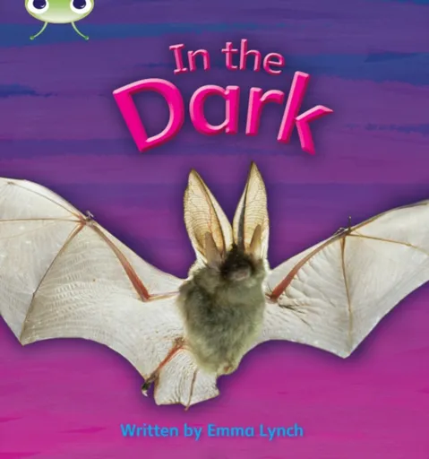 Bug Club Phonics - Phase 3 Unit 10: In the Dark - Emma Lynch