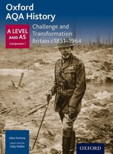 Oxford AQA History for A Level: Challenge and Transformation: Britain c1851-1964 - Ailsa Fortune