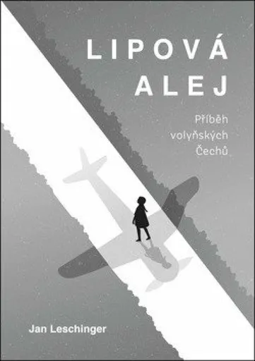 Lipová alej - Příběh volyňských Čechů - Jan Leschinger