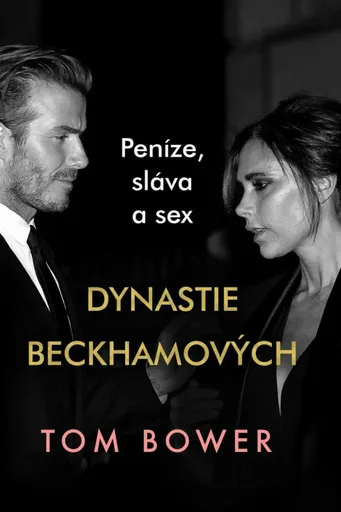Dynastie Beckhamových - Peníze, sláva a sexDatum - Tom Bower