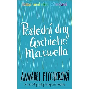 Poslední dny Archieho Maxwella: Láska není nikdy přimočará (978-80-276-0392-3)