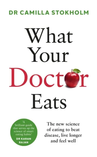 What Your Doctor Eats - Dr Camilla Stokholm
