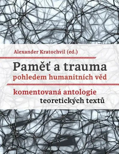 Paměť a trauma pohledem humanitních věd - Alexander Kratochvil