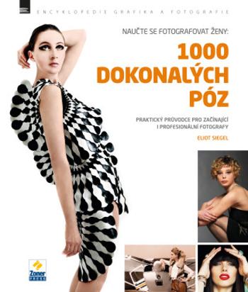 Naučte se fotografovat ženy: 1000 dokonalých póz - Eliot Siegel