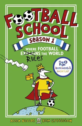 Football School Season 1: Where Football Explains the World - Alex Bellos, Ben Lyttleton