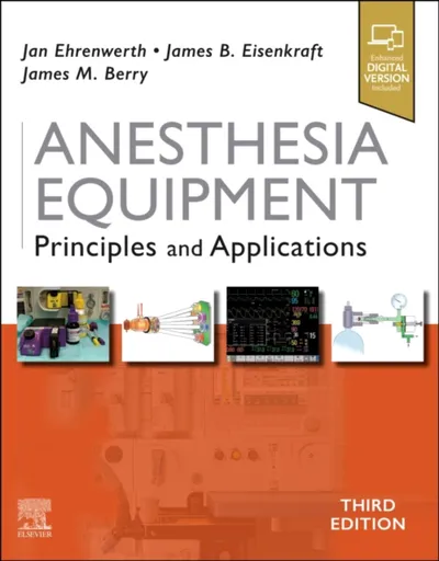 Anesthesia Equipment - James B. Eisenkraft, Jan Ehrenwerth, James M, MD  Berry
