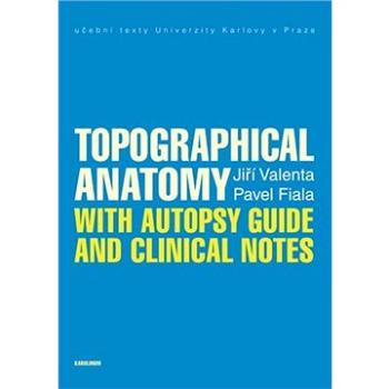 Topographical Anatomy with autopsy guide and clinical notes (9788024626468)