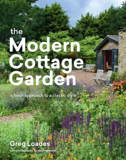 The Modern Cottage Garden - Greg Loades