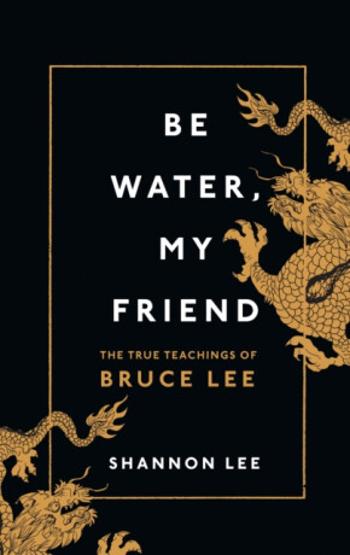 Be Water, My Friend - Lee Shannon