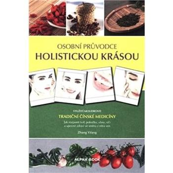 Osobní průvodce holistickou krásou: Využití moudrosti tradiční čínské medicín (978-80-87529-56-0)