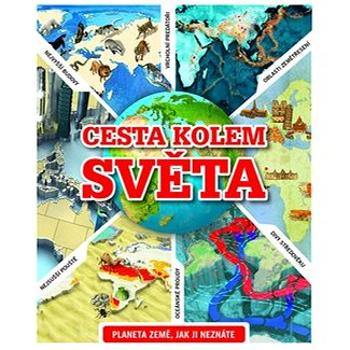 Cesta kolem světa: Planeta země jak jí neznáte (978-80-7391-825-5)