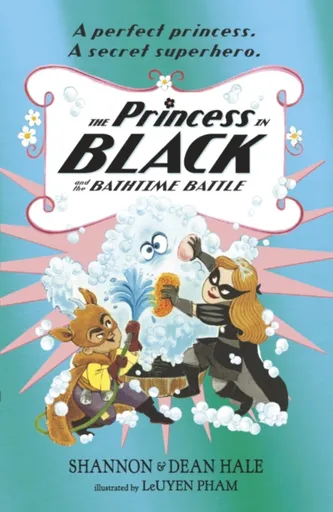The Princess in Black and the Bathtime Battle - Hale Shannon, Hale Dean