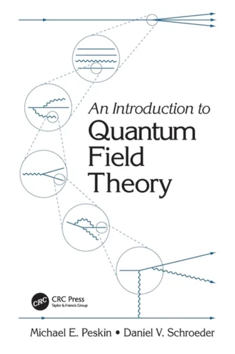 An Introduction To Quantum Field Theory - Daniel V.  Schroeder, Michael E. Peskin