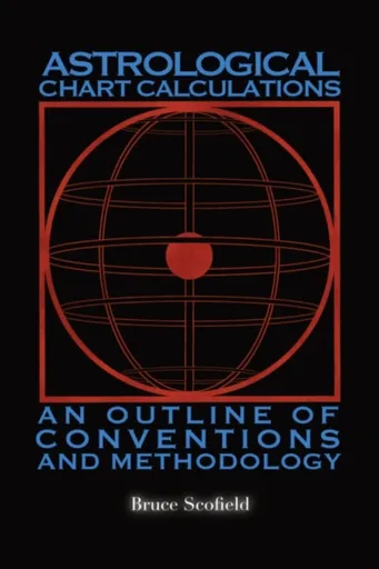 Astrological Chart Calculations: - Scofield Bruce
