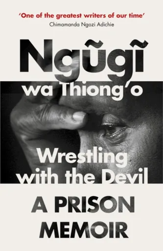 Wrestling with the Devil - Thiong'o Ngugi Wa