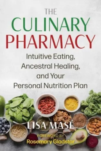 The Culinary Pharmacy - Lisa Mase