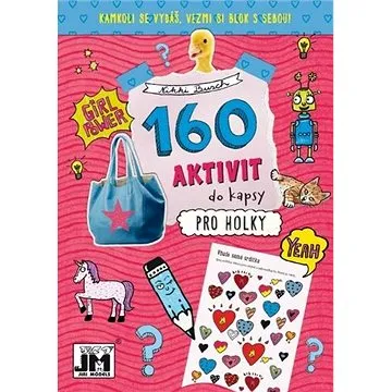 160 aktivit do kapsy Pro holky: Kamkoli se vydáš, vezmi si blok sebou! (8595593825106)