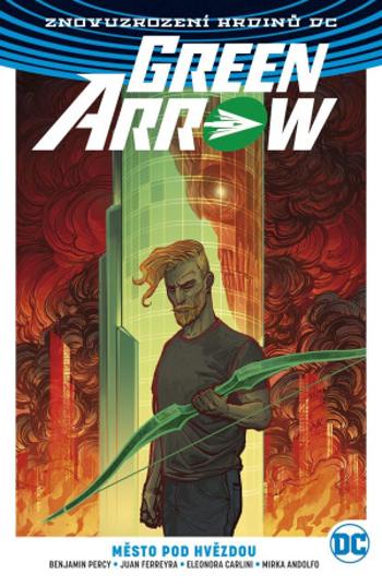 Green Arrow 4: Město pod hvězdou - Benjamin Percy, Juan Ferreyra