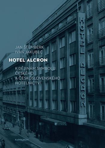 Hotel Alcron - Ivan Jakubec, Jan Štemberk - e-kniha