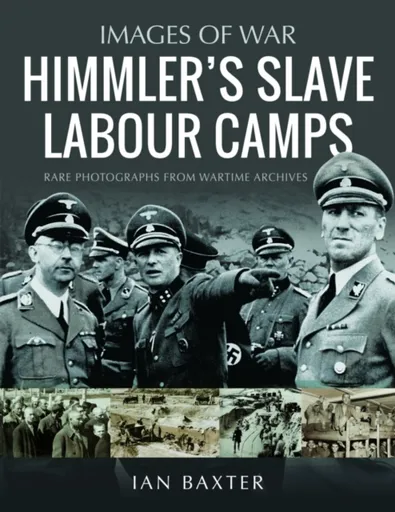 Himmler's Slave Labour Camps - Ian Baxter